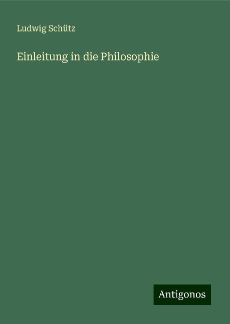 Einleitung in die Philosophie - Ludwig Schütz