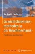 Cover-Bild zum Titel 'Gewichtsfunktionsmethoden in der Bruchmechanik' von 'Wu Xu, Xue-Ren Wu'