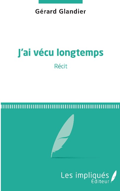 J'ai vécu longtemps - Glandier Gerard Glandier