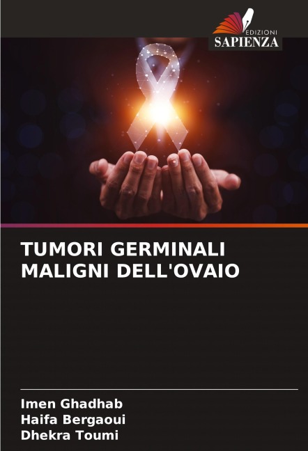 TUMORI GERMINALI MALIGNI DELL'OVAIO - Imen Ghadhab, Haifa Bergaoui, Dhekra Toumi