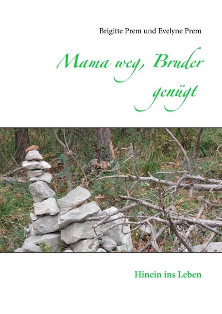Mama weg, Bruder genügt - Brigitte Prem, Evelyne Prem