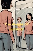 The Weight Of Summer - Roberta James