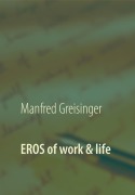 Cover-Bild zum Titel 'EROS of work and life' von 'Manfred Greisinger'