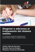 Cover-Bild zum Titel 'Diagnosi e aderenza al trattamento del diabete mellito' von 'Carlos García-Escovar, Daniela García-Endara, Mariano Traverso-Alvarado'
