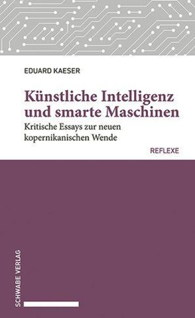 Künstliche Intelligenz und smarte Maschinen - Eduard Kaeser