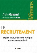Le recrutement: Enjeux, outils, meilleures pratiques et nouveaux standards - Alain Gavan