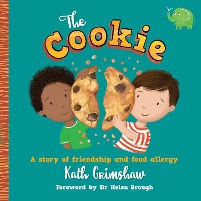 The Cookie: A story of friendship and food allergy - Kath Grimshaw