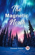 Cover-Bild zum Titel 'Magnetic North' von 'Elizabeth Robins'