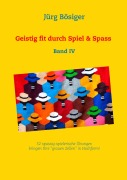 Cover-Bild zum Titel 'Geistig fit durch Spiel & Spass' von 'Jürg Bösiger'