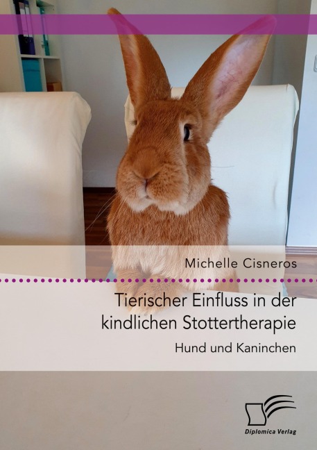 Tierischer Einfluss in der kindlichen Stottertherapie. Hund und Kaninchen. - Michelle Cisneros