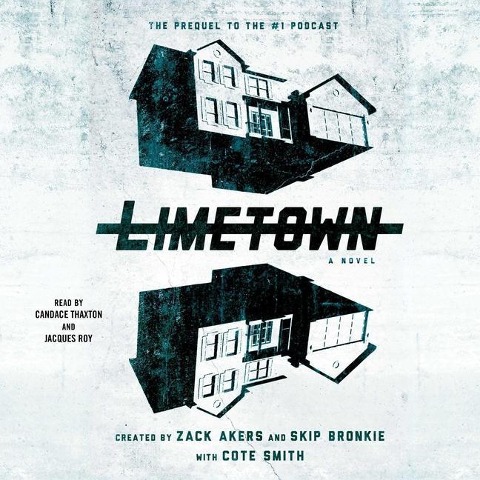 Limetown: The Prequel to the #1 Podcast - Zack Akers, Cote Smith, Skip Bronkie