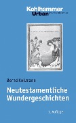 Cover-Bild zum Titel 'Neutestamentliche Wundergeschichten' von 'Bernd Kollmann'
