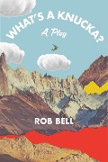 Cover-Bild zum Titel 'What's a Knucka?' von 'Rob Bell'