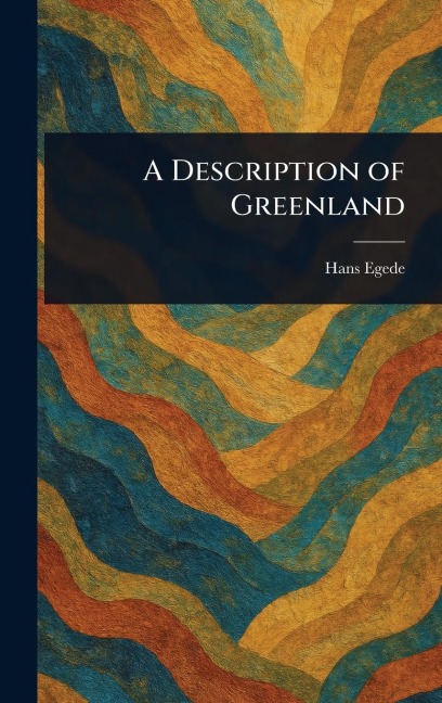 A Description of Greenland - Hans Egede