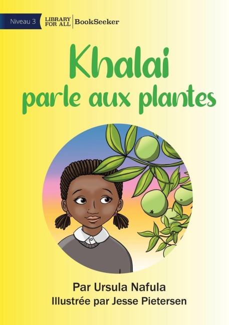Khalai Talks To Plants - Khalai parle aux plantes - Ursula Nafula