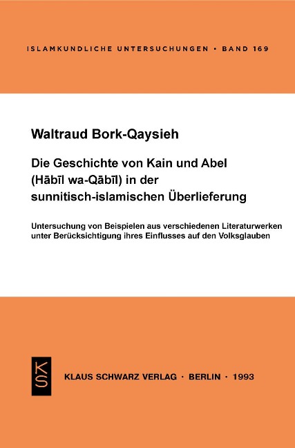 Die Geschichte von Kain und Abel (Habil wa-Qabil) in der sunnitisch-islamischen Überlieferung - Waltraud Bork-Qaysieh