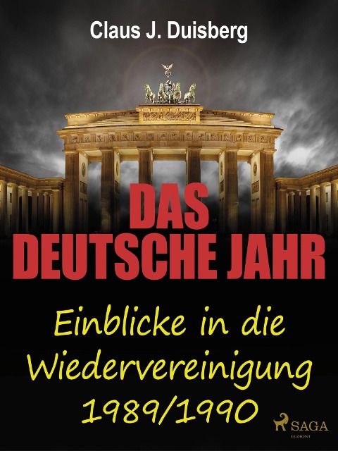 Das deutsche Jahr - Einblicke in die Wiedervereinigung 1989/1990 - Claus J. Duisberg