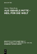 Aus Israels Mitte - Heil für die Welt - Günter Wasserberg