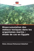 Cover-Bild zum Titel 'Bioaccumulation des métaux toxiques dans les organismes marins : étude de cas en Égypte' von 'Maha Ahmed Mohamed Abdallah'