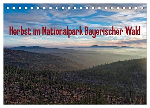 Herbst im Nationalpark Bayerischer Wald (Tischkalender 2025 DIN A5 quer), CALVENDO Monatskalender - Borg Enders