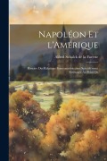 Cover-Bild zum Titel 'Napoléon et l'Amérique; histoire des relations francoaméricaines spécialement envisagée au point de' von 'Alfred Schalck De La Faverie'