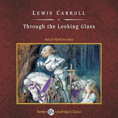 Through the Looking Glass Lib/E - Lewis Carroll