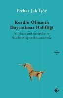 Kendin Olmanin Dayanilmaz Hafifligi - Ferhat Jak icöz