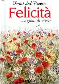 Felicità... è gioia di vivere - Helen Exley