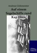Cover-Bild zum Titel 'Auf einem Segelschiffe rund Kap Hoorn' von 'Andreas Gildemeister'
