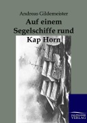 Cover-Bild zum Titel 'Auf einem Segelschiffe rund Kap Hoorn' von 'Andreas Gildemeister'