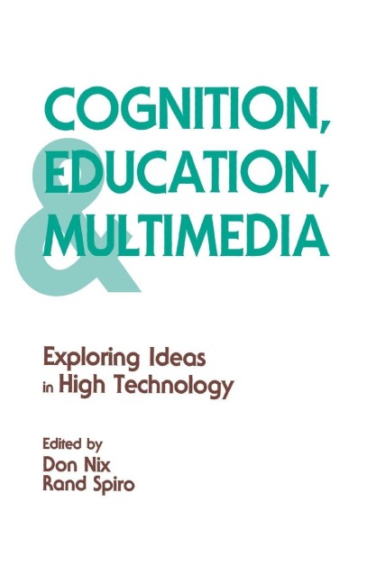 Cognition, Education, and Multimedia - Rand J. Spiro, Don Nix