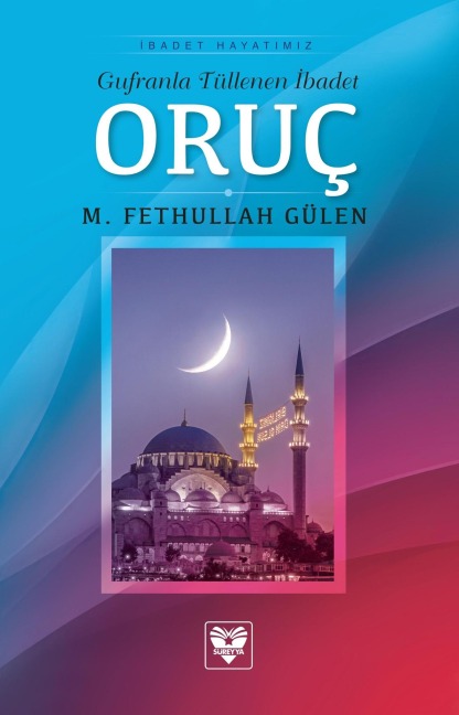 ORUÇ GUFRANLA TÜLLENEN IBADET - M. Fethullah Gülen
