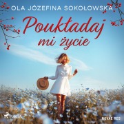 Cover-Bild zum Titel 'Pouk¿adaj mi ¿ycie' von 'Ola Józefina Soko¿owska'