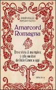 Cover-Bild zum Titel 'Amarcord Romagna. Breve storia di una regione (e della sua idea) da Giulio Cesare a oggi' von 'Giancarlo Mazzuca, Roberto Balzani'