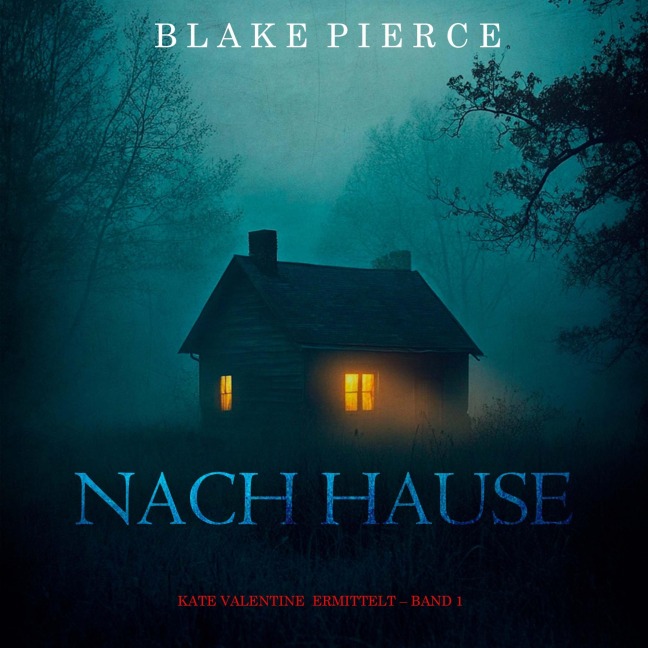 Nach Hause (Kate Valentine ermittelt ¿ Band 1) - Blake Pierce