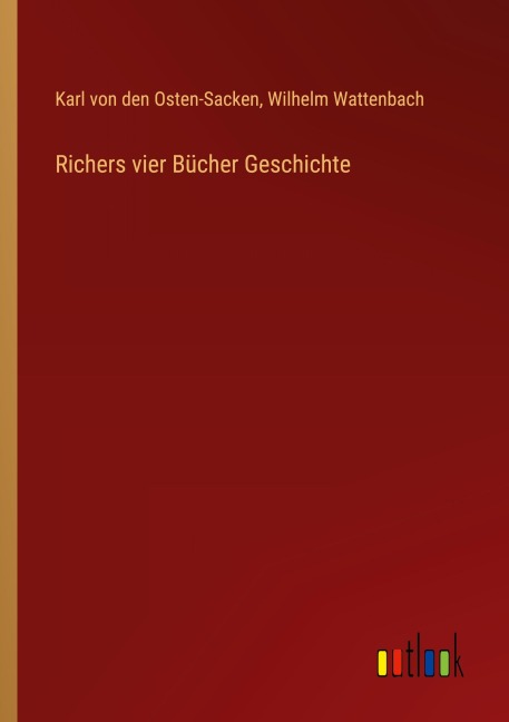 Richers vier Bücher Geschichte - Karl von den Osten-Sacken, Wilhelm Wattenbach