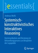 Cover-Bild zum Titel 'Systemisch-konstruktivistisches Interaktives Reasoning' von 'Andreas Wolfs'
