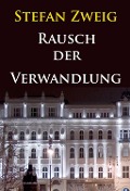 Cover-Bild zum Titel 'Rausch der Verwandlung (Roman aus dem Nachlaß)' von 'Stefan Zweig'