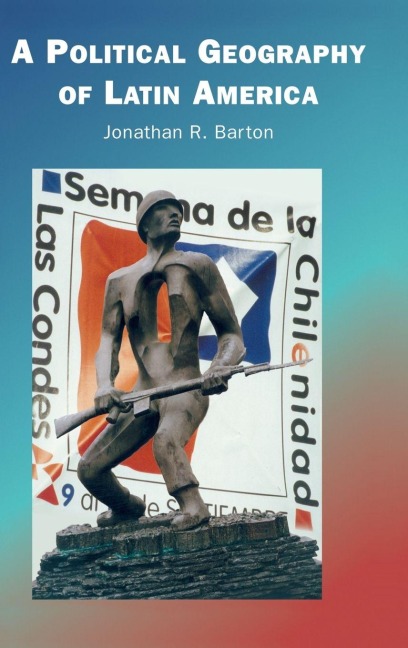 A Political Geography of Latin America - Jonathan R. Barton