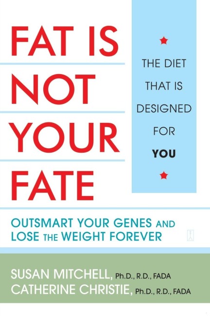 Fat Is Not Your Fate - Susan Mitchell, Catherine Christie