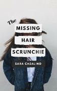 The Missing Hair Scrunchie - Sara Casalino