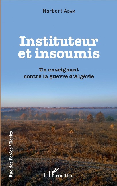 Instituteur et insoumis - Norbert Adam