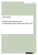 Cover-Bild zum Titel 'Kompetenzerweiterung bei Grundschüler/innen durch die Theater AG' von 'Celina Schmidt'