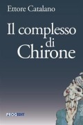 Il complesso di Chirone - Ettore Catalano