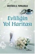 Evliligin Yol Haritasi - Mustafa K. Topaloglu