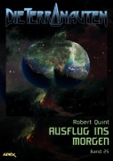 Cover-Bild zum Titel 'DIE TERRANAUTEN, Band 25: AUSFLUG INS MORGEN' von 'Robert Quint'