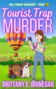 Cover-Bild zum Titel 'Tourist Trap Murder (Hollywood Whodunit, #16)' von 'Brittany E. Brinegar'