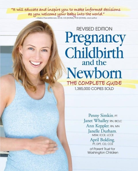Pregnancy, Childbirth, and the Newborn - Janet Walley, Ann Keppler, Janelle Durham, Penny Simkin, April Bolding