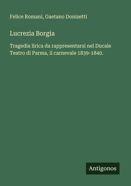 Lucrezia Borgia - Felice Romani, Gaetano Donizetti