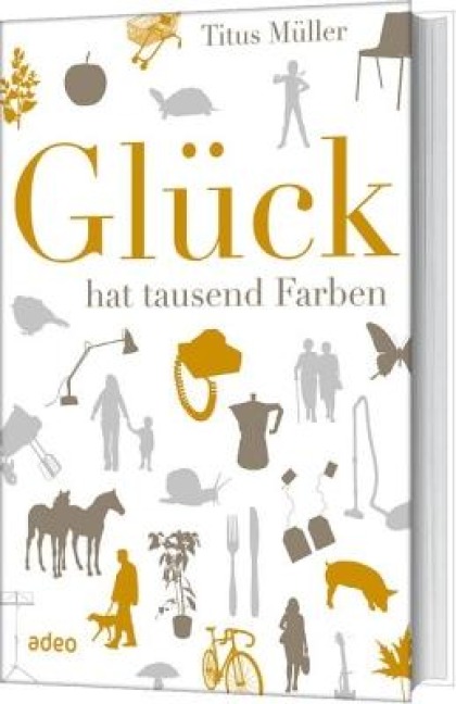 Glück hat tausend Farben - Titus Müller